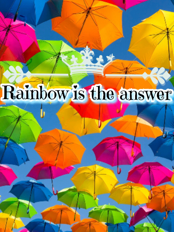 Rainbow is the answer