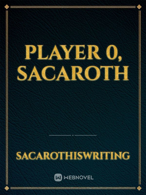 Player 0, Sacaroth