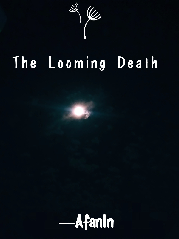 The looming death