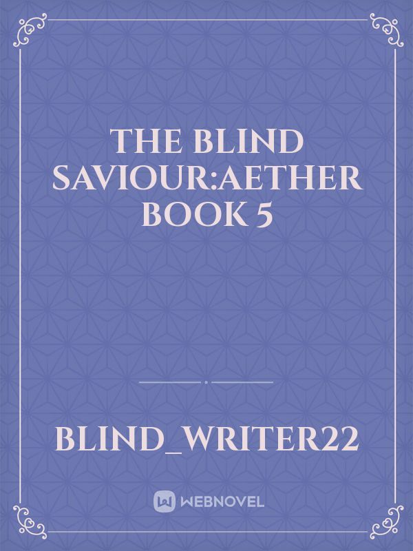 The Blind SaviourAether Book 5